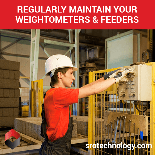 Regularly maintain your weightometers and feeders