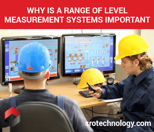 Why is a range of level measurement systems important?